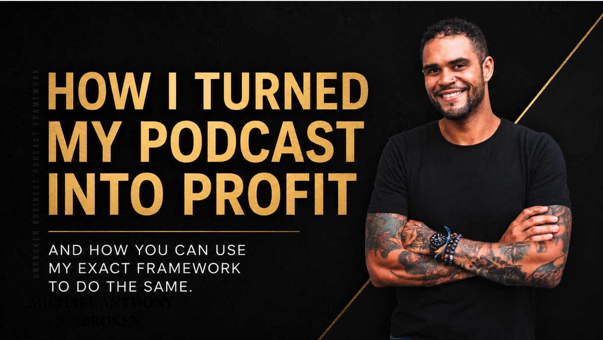How I Turned My Podcast Into Profit — Unbroken Podcasting for Entrepreneurs